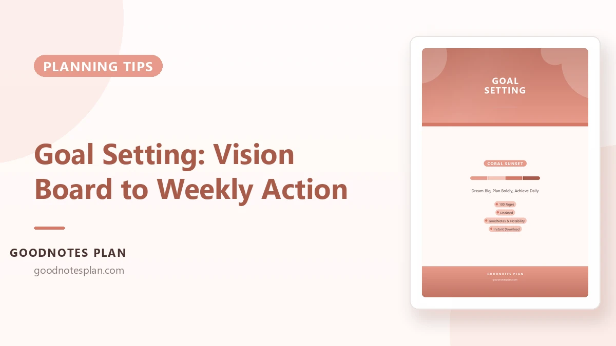 Goal Setting That Works: From Vision Board to Weekly Action